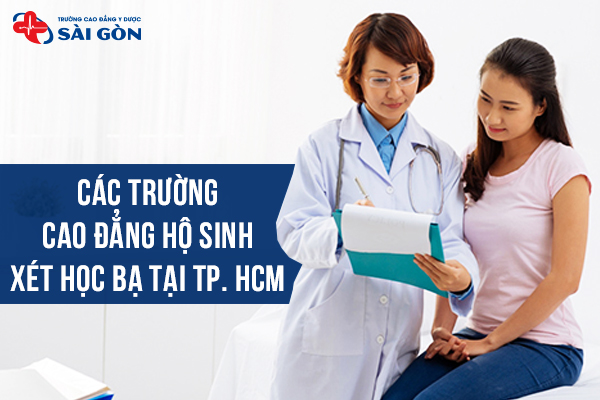 Top các trường Cao đẳng Hộ sinh xét học bạ tại TPHCM chất lượng