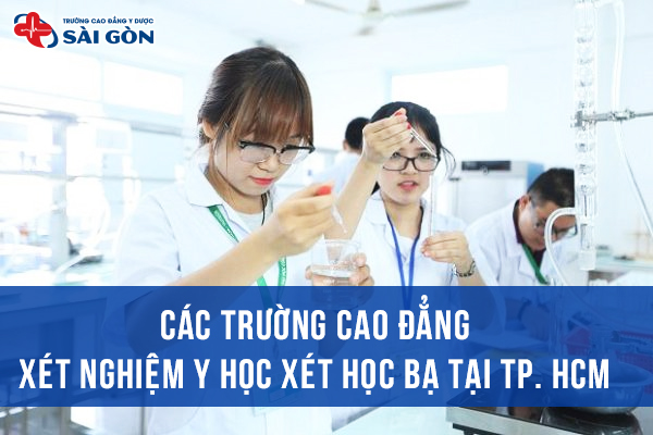 Top các trường Cao đẳng Xét nghiệm xét học bạ tại TPHCM chất lượng