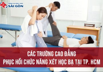 Top các trường Cao đẳng Phục hồi chức năng xét học bạ tại TPHCM chất lượng