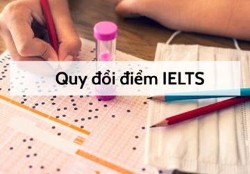 53 trường Đại học công bố mức quy đổi IELTS năm 2025